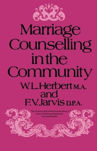 Marriage Counselling in the Community: The Commonwealth and International Library: Problems and Progress in Human Development