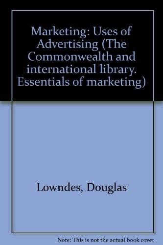 Marketing; the uses of advertising (The Commonwealth and international library. Essentials of marketing)