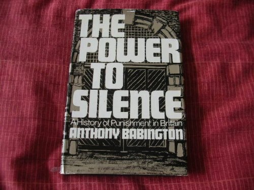 The power to silence;: A history of punishment in Britain