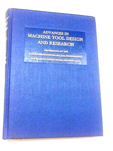 Advances in Machine Tool Design and Research 1968: Proceedings of the 9th International M.T.D.R. Conference, the University of Birmingham, September 1968