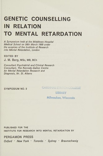 Genetic Counselling in Relation to Mental Retardation, a Symposium Held at the Middlesex Hospital Medical School on the 28th of March, 1969 Under the