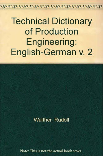 Technical Dictionary of Production Engineering: English-German