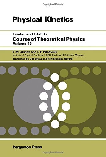 Course of Theoretical Physics Physical kinetics. Vol. 10