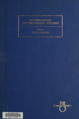 Multivariable technological systems: Proceedings of the fourth IFAC international symposium, Fredericton, Canada, 4-8 July 1977