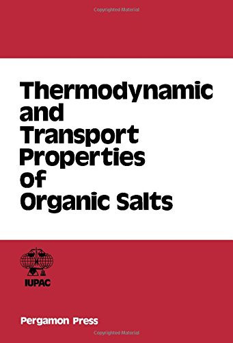 Thermodynamic and Transport Properties of Organic Salts (I U P A C CHEMICAL DATA SERIES)