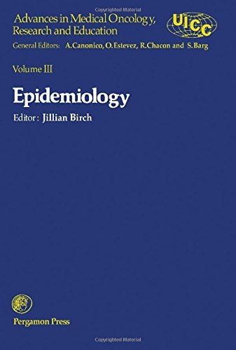 Advances in Medical Oncology, Research and Education Epidemiology / ed.: Jillian M. Birch