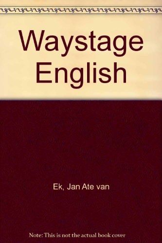 Waystage English An Intermediary Objective Below Threshold Level in a European Unit/credit System of Modern Language Learning by Adults