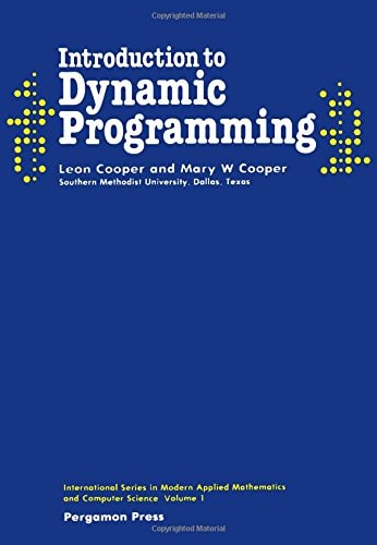 Introduction to Dynamic Programming: International Series in Modern Applied Mathematics and Computer Science, Volume 1 (Pergamon International Library ... Technology, Engineering & Social Studies)