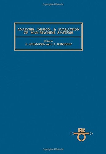 Analysis, design and evaluation of man-machine systems: Proceedings of the IFAC/IFIP/IFORS/IEA conference, Baden-Baden, Federal Republic of Germany, 27-29 September 1982 (IFAC proceedings series)