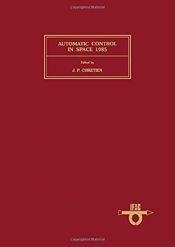 Automatic Control in Space 1985: Proceedings of the Tenth IFAC Symposium, Toulouse, France, 24-28 June 1985