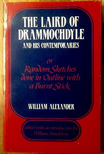 The Laird of Drammochdyle and His Contemporaries, Or, Random Sketches Done in Outline with a Burnt Stick