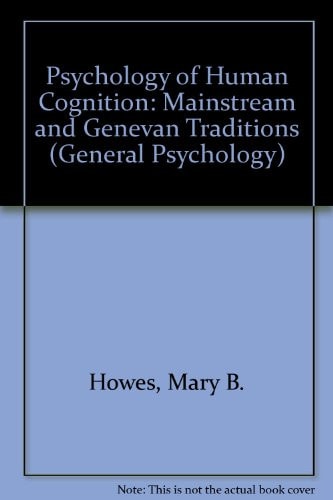 The Psychology of Human Cognition Mainstream and Genevan Traditions