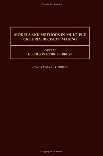 Models and Methods in Multiple Criteria Decision Making (Volume 23) (International Series in Modern Applied Mathematics and Computer Science, Volume 23)