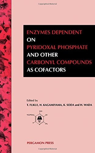 Enzymes Dependent on Pyridoxal Phosphate and Other Carbonyl Compounds As Cofactors: Proceedings of the 8th International Symposium on Vitamin B6 and (I.U.B. Symposium Series, V. 199.)