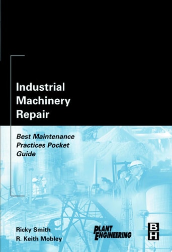 Industrial Machinery Repair Best Maintenance Practices Pocket Guide