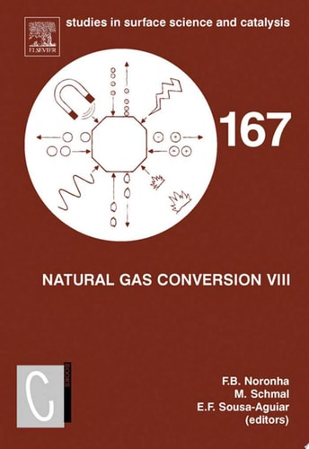 Natural Gas Conversion VIII Proceedings of the 8th Natural Gas Conversion Symposium, May 27-31, 2007, Natal, Brazil