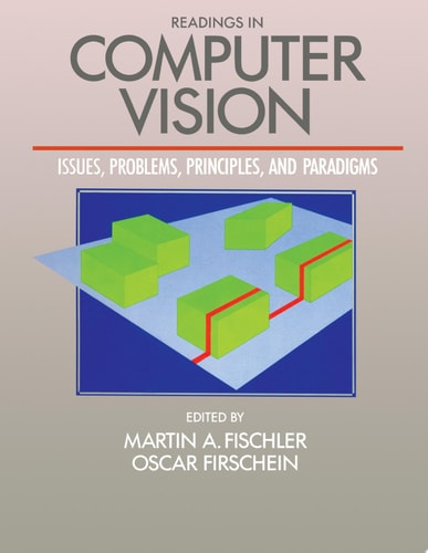 Readings in Computer Vision Issues, Problem, Principles, and Paradigms