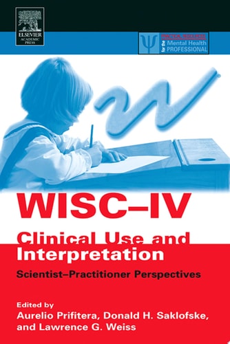 WISC-IV Clinical Use and Interpretation Scientist-Practitioner Perspectives
