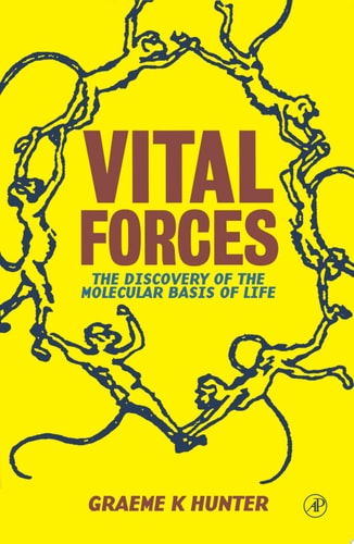 Vital Forces The Discovery of the Molecular Basis of Life