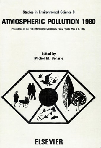 Atmospheric Pollution 1980: Proceedings of the 14th International Colloquium, UNESCO Building, Paris, France, May 5-8, 1980