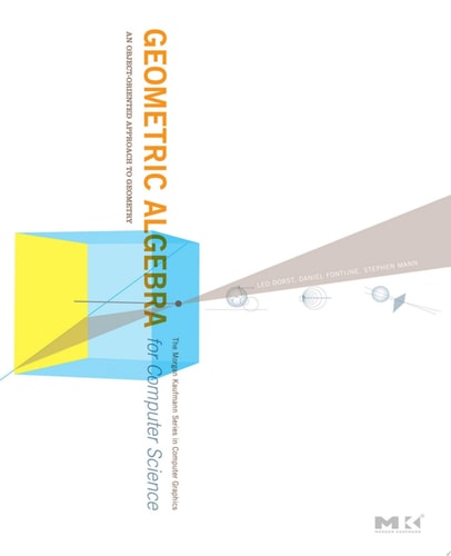 Geometric Algebra for Computer Science (Revised Edition) An Object-Oriented Approach to Geometry