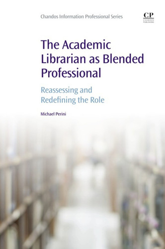 The academic librarian as blended professional: reassessing and redefining the role