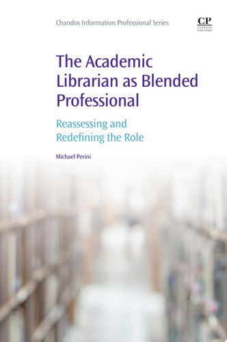 The academic librarian as blended professional: reassessing and redefining the role