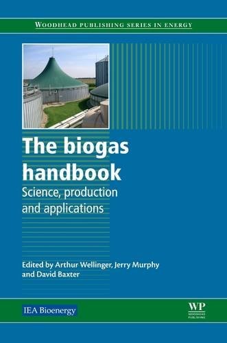 The Biogas Handbook Science, Production and Applications