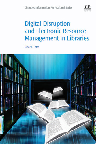 Digital disruption and electronic resource management in libraries