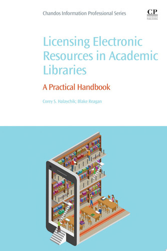 Licensing electronic resources in academic libraries: a practical handbook