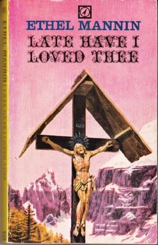 Late Have I Loved Thee