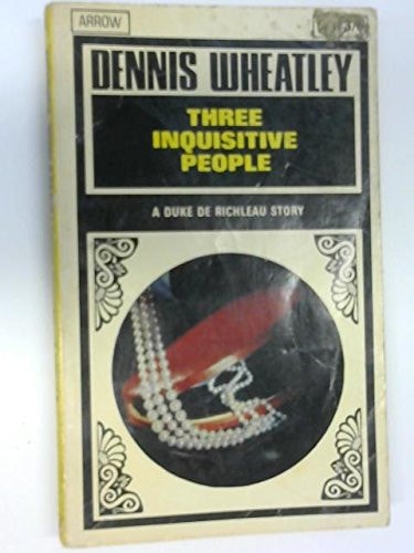 Three Inquisitive People (A Duke De Richleau Story)