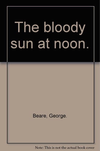 The bloody sun at noon.