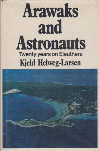 Arawaks and Astronauts Twenty Years on Eleuthera