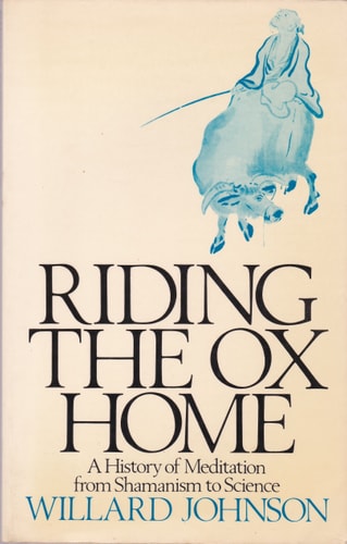 Riding the ox home: A history of meditation from Shamanism to science