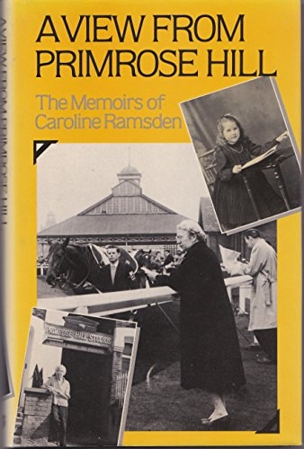A view from Primrose Hill: The memoirs of Caroline Ramsden