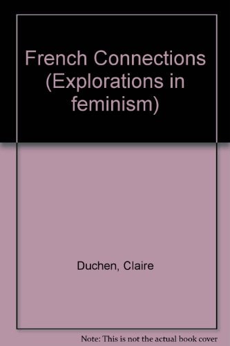 French Connections: Voices from the Women's Movement in France (Explorations in Feminism)