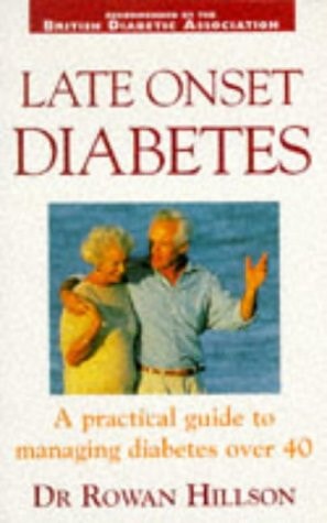 Late Onset Diabetes A Practical Guide to Managing Diabetes Over 40
