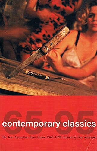 Contemporary Classics The Best Australian Short Fiction 1965-1995