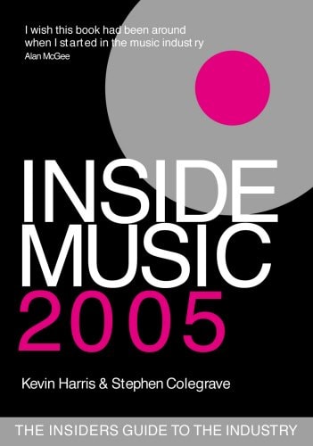 Inside Music 2005 The Insider's Guide to the Industry