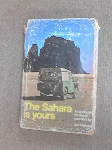 The Sahara is yours: a handbook for desert travellers