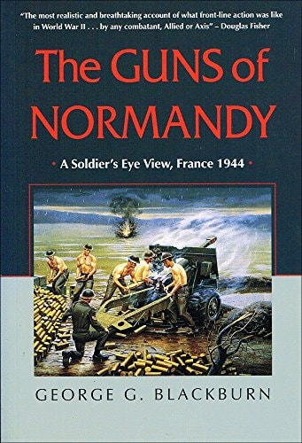 The Guns of Normandy A Soldier's Eye View, France 1944