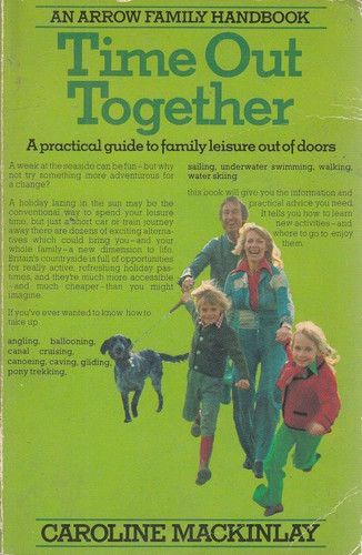 Time Out Together A Practical Guide to Family Leisure Out of Doors