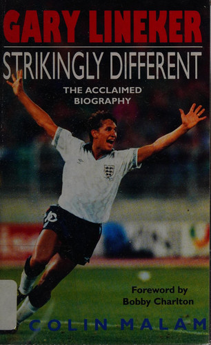 Gary Lineker Strikingly Different : a Biography