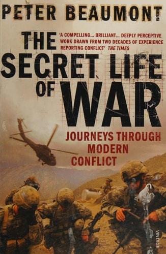 The Secret Life of War Journeys Through Modern Conflict