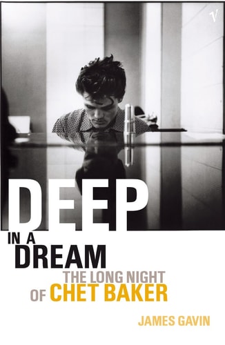 Deep in a Dream The Long Night of Chet Baker