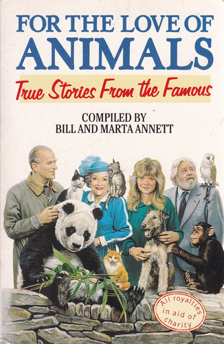 For the Love of Animals True Stories from the Famous