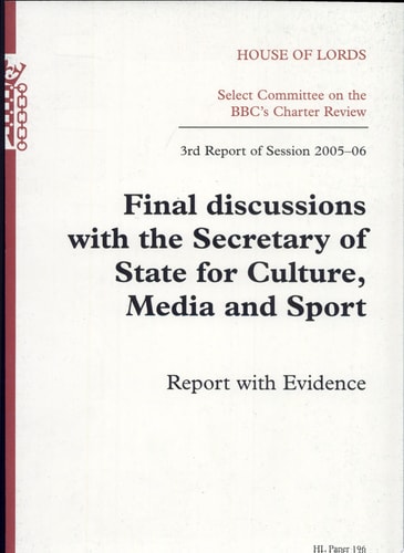 Final Discussions with the Secretary of State for Culture, Media and Sport Report with Evidence; 3rd Report of Session 2005-06