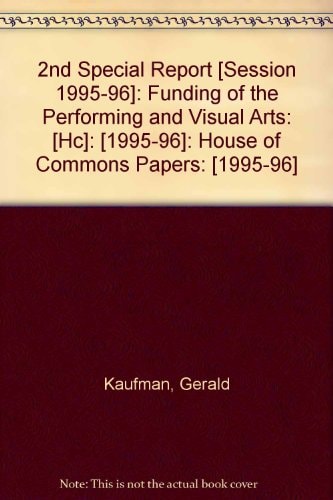 Funding of the Performing and Visual Arts Responses by the Government and the Arts Council of England to the First Report of the National Heritage Committee (Session 1995-96).