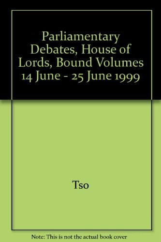Parliamentary Debates, House of Lords, 1998-99 5th Series, 14 June-25 June, 1999